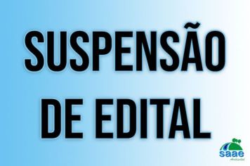 EXTRATO - AVISO DE SUSPENSÃO TEMPORARIA DA LICITAÇÃO EDITAL Nº 014/2024, PREGÃO ELETRÔNICO Nº 009/2024, PROCESSO Nº 014/2024-SAAE